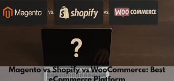 Magento vs Shopify vs WooCommerce Best eCommerce Platform