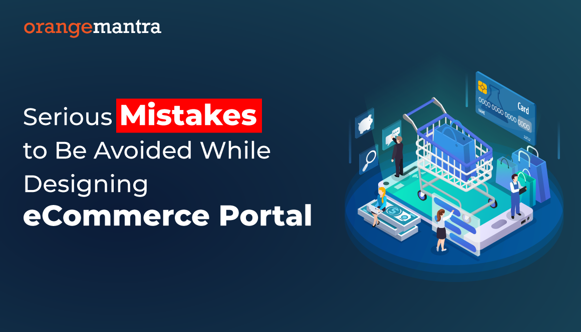 Serious Mistakes To Be Avoided While Designing eCommerce Portal