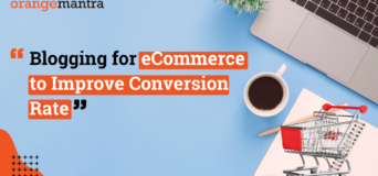 Bring More Converts To Your eCommerce Store Through Blogging