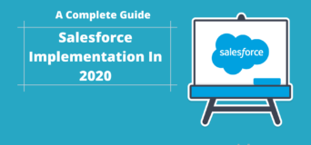 Salesforce Implementation For Enterprises In 2020: A Complete Guide