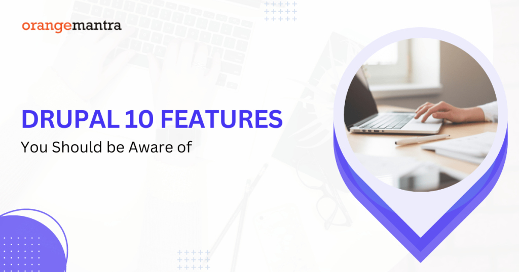 All You Need to Know About the Drupal 10 Release