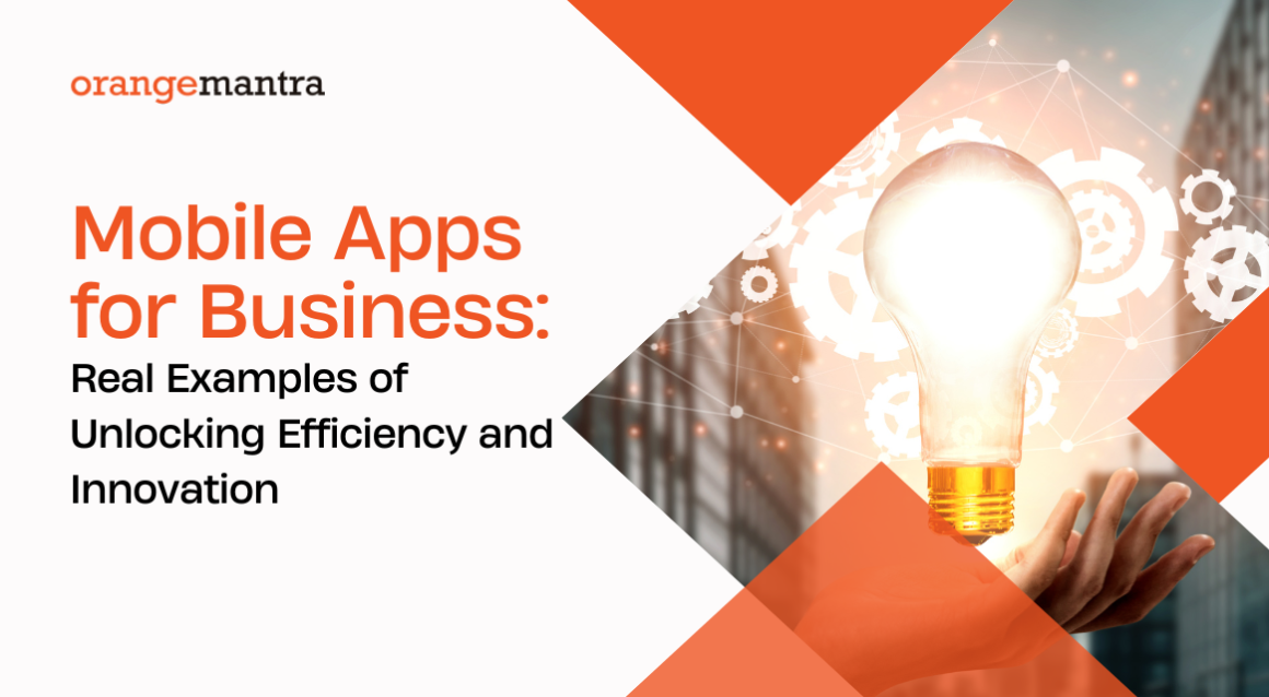 Mobile Apps For Business Real Examples of Unlocking Efficiency and Innovation