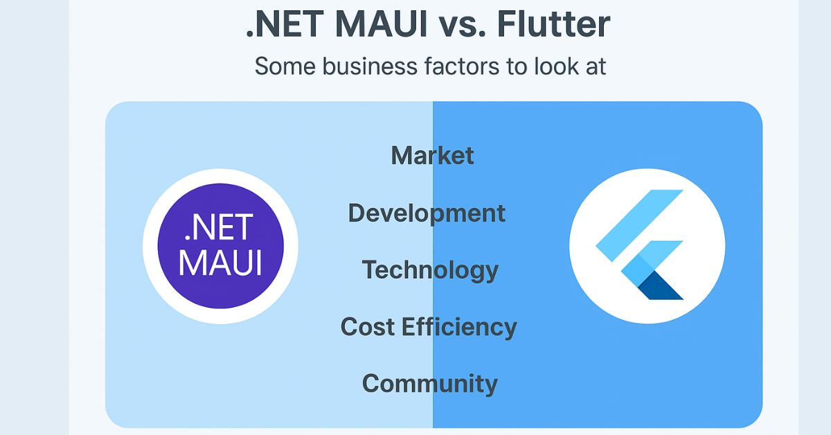 .NET MAUI vs. Flutter Some business factors to look at