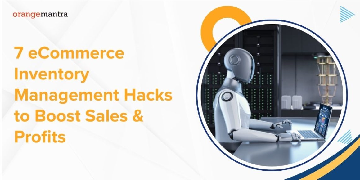 7 eCommerce Inventory Management Hacks to Boost Sales & Profits