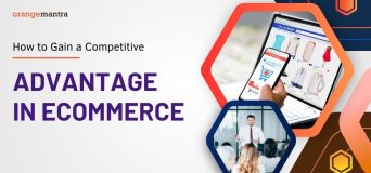 How to Gain a Competitive Advantage in eCommerce | Top Strategies
