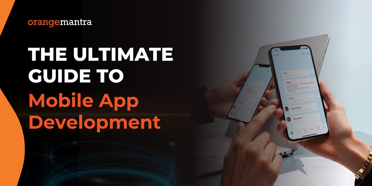 The Ultimate Guide to Mobile App Development in 2025