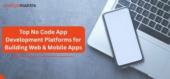 Top No Code App Development Platforms for Building Web & Mobile Apps