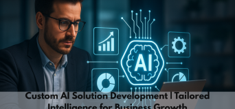 Custom AI Solution Development Tailored Intelligence for Business Growth