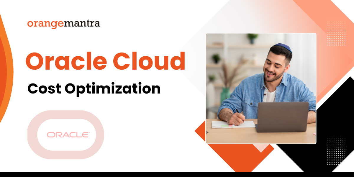 Oracle Cloud Cost Optimization: Everything You Need to Know in 2025